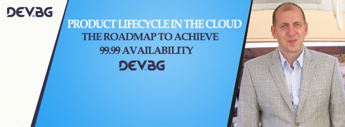 Семинар „Product lifecycle in the Cloud – The roadmap to achieve 99.99 availability“