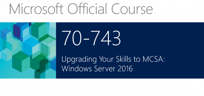 Онлайн курс „Microsoft 70-743 Upgrading to Windows Server 2016“
