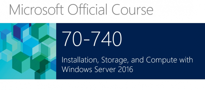 Microsoft Official Course 70-740 (20740C) Installation, Storage and Compute with Windows Server 2016