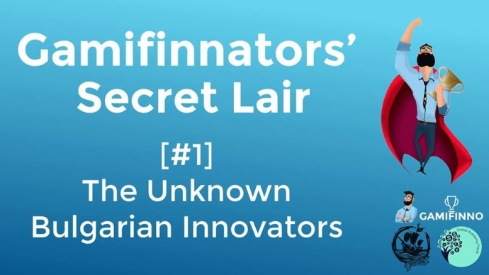 Събитие „Gamifinnators’ Secret Lair #1: The Unknown Bulgarian Innovators“