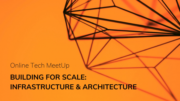 Building for Scale: Infrastructure & Architecture