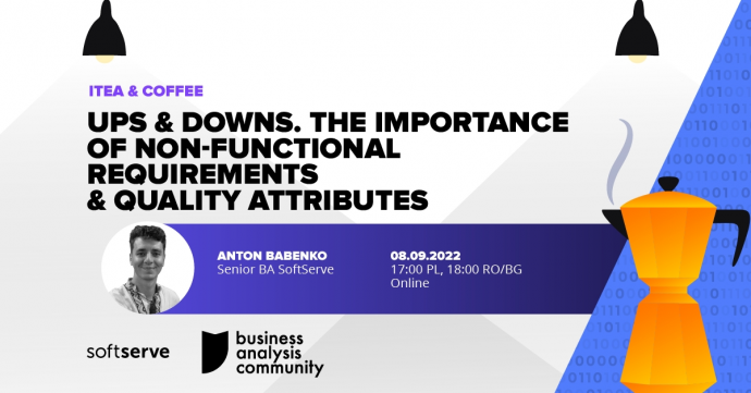 ITea & Coffee: UPS & DOWNS. The Importance of Non-functional Requirements & Quality Attributes