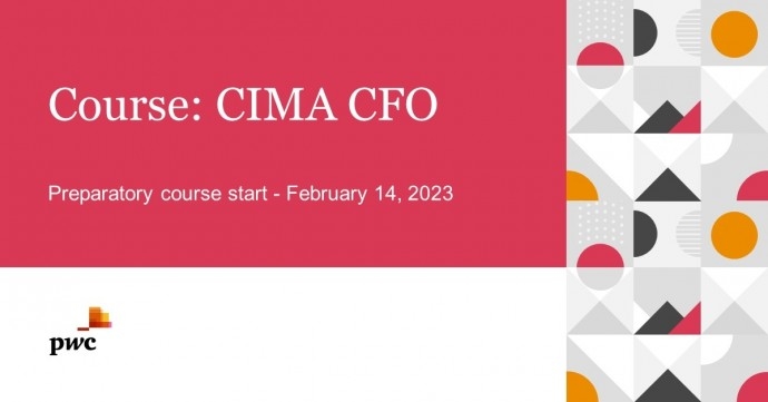 PwC’s Academy is delighted to present to you the new programme in our portfolio of courses – the CIMA CFO Programme.